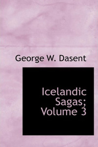 Icelandic Sagas; Volume 3