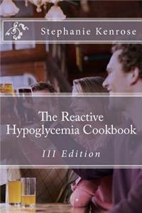 Reactive Hypoglycemia Cookbook III Edition