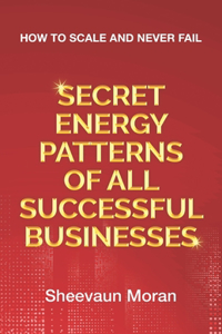 Secret Energy Patterns of All Successful Businesses