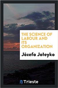 The Science of Labour and Its Organization