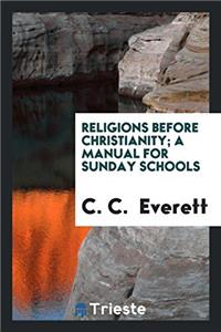 Religions Before Christianity; A Manual for Sunday schools