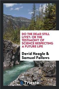 Do the Dead Still Live?