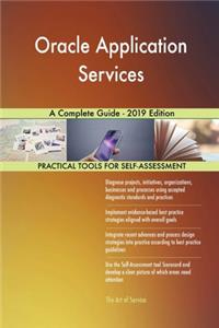Oracle Application Services A Complete Guide - 2019 Edition