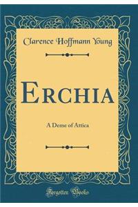 Erchia: A Deme of Attica (Classic Reprint)