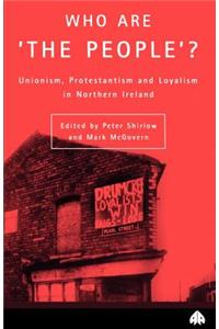 Who Are the People? Unionism, Protestanism and Loyalism in Northern Ireland