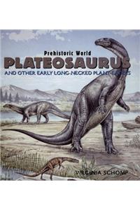 Plateosaurus and Other Early Long-Necked Plant-Eaters