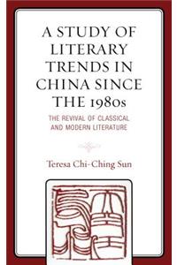 A Study of Literary Trends in China Since the 1980s