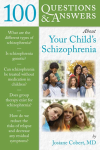 100 Questions  &  Answers About Your Child's Schizophrenia