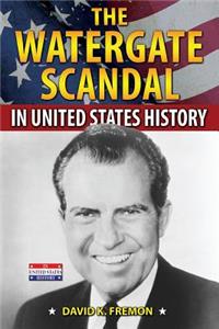 Watergate Scandal in United States History