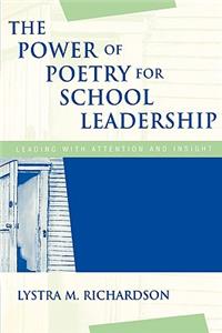 The Power of Poetry for School Leadership: Leading with Attention and Insight