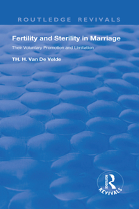 Revival: Fertility and Sterility in Marriage - Their Voluntary Promotion and Limitation (1929)