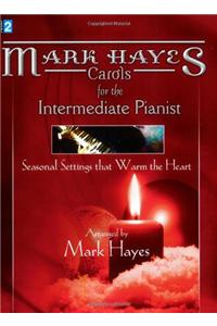 Mark Hayes: Carols for the Intermediate Pianist