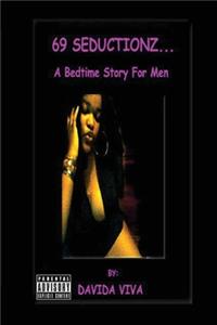 69 SEDUCTIONZ...A Bedtime Story For Men