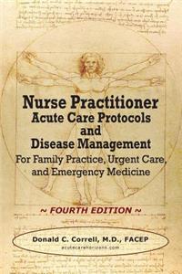 Nurse Practitioner Acute Care Protocols and Disease Management - FOURTH EDITION