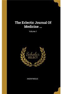 The Eclectic Journal Of Medicine ...; Volume 1