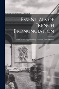 Essentials of French Pronunciation [microform]