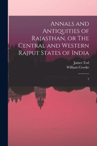 Annals and Antiquities of Rajasthan, or The Central and Western Rajput States of India
