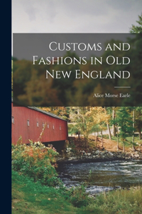 Customs and Fashions in Old New England