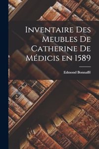 Inventaire des Meubles de Catherine de Médicis en 1589