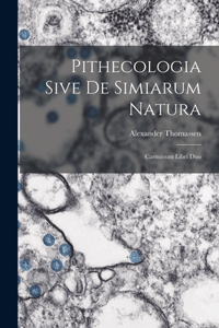 Pithecologia Sive De Simiarum Natura