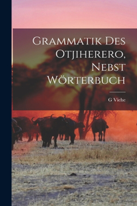 Grammatik des Otjiherero, nebst Wörterbuch