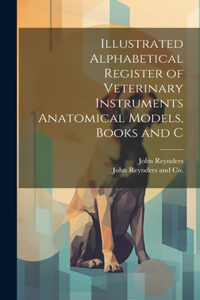 Illustrated Alphabetical Register of Veterinary Instruments Anatomical Models, Books and C