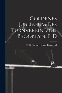 Goldenes jubliaeum des Turnverein von Brooklyn, E. D