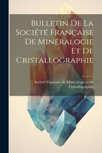 Bulletin de la Société Française de Minéralogie et de Cristallographie