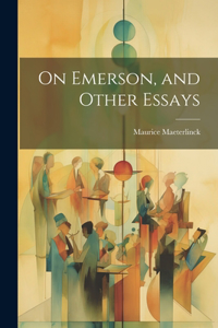 On Emerson, and Other Essays