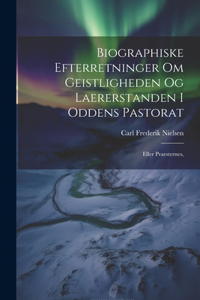 Biographiske Efterretninger om Geistligheden og Laererstanden i Oddens Pastorat