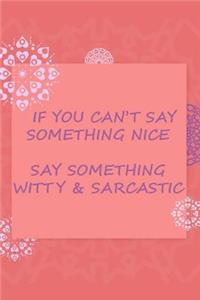 If You Can't Say Something Nice, Say Something Whitty and Sarcastic