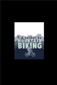 I'd Rather Be Mountain Biking