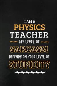 Physics Teacher - My Level of Sarcasm Depends on Your Level