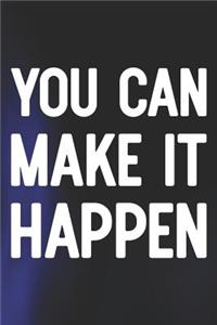 You Can Make It Happen