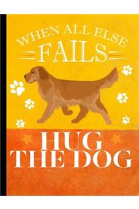 When All Else Fails Hug The Dog