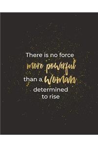 There Is No Force More Powerful Than a Woman Determined to Rise