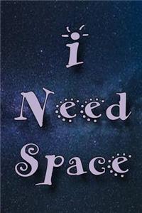 I Need Space