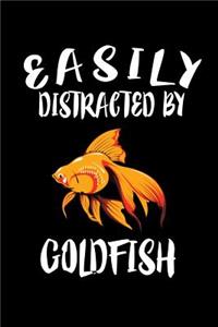 Easily Distracted By Goldfish