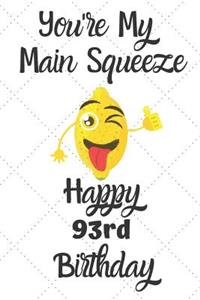 You're My Main Squeeze Happy 93rd Birthday
