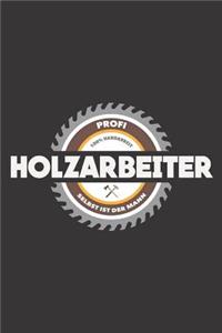 Profi Holzarbeiter 100% Handarbeit Selbst Ist Der Mann