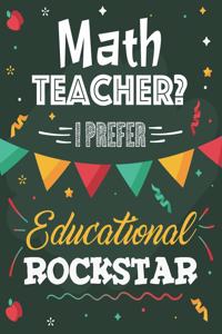 Math Teacher? I Prefer Educational Rockstar
