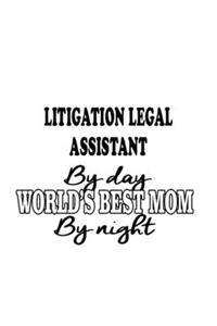 Litigation Legal Assistant By Day World's Best Mom By Night