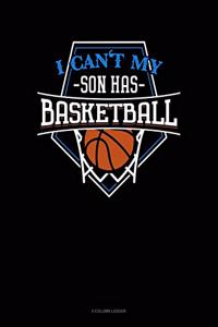 I Can't My Son Has Basketball
