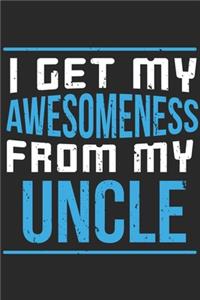 I Get My Awesomeness From My Uncle