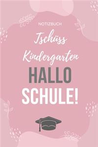 Notizbuch Tschüss Kindergarten Hallo Schule!