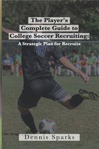 Player's Complete Guide to College Soccer Recruiting