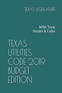 Texas Utilities Code 2019 Budget Edition