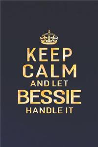 Keep Calm and Let Bessie Handle It