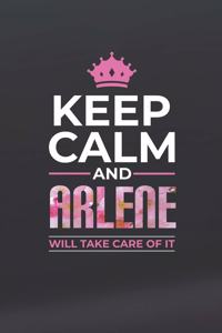 Keep Calm and Arlene Will Take Care of It