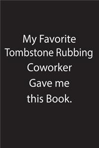 My Favorite Tombstone Rubbing Coworker Gave Me This Book.